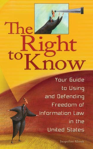 The Right to Know Your Guide to Using and Defending Freedom of Information Law  [Hardcover]