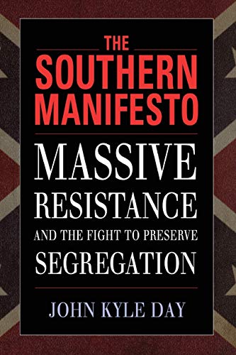 The Southern Manifesto Massive Resistance And The Fight To Preserve Segregation [Paperback]