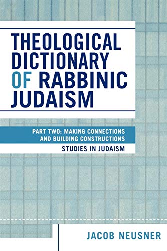 Theological Dictionary of Rabbinic Judaism Part Two Making Connections and Bui [Paperback]