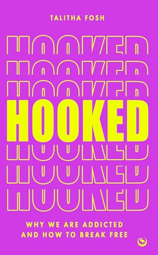 Hooked Why we are addicted and how to break free [Paperback]