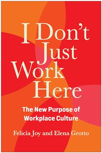 I Don't Just Work Here The New Purpose of Workplace Culture [Hardcover]