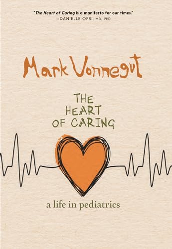 The Heart of Caring A Life in Pediatrics [Hardcover]