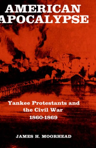 American Apocalypse Yankee Protestants and the Civil War   1860-1869 [Hardcover]