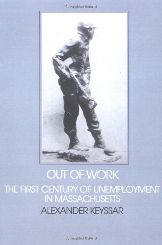 Out of Work The First Century of Unemployment in Massachusetts [Paperback]