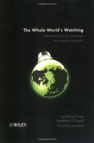The Whole World's Watching Decarbonizing the Economy and Saving the World [Hardcover]