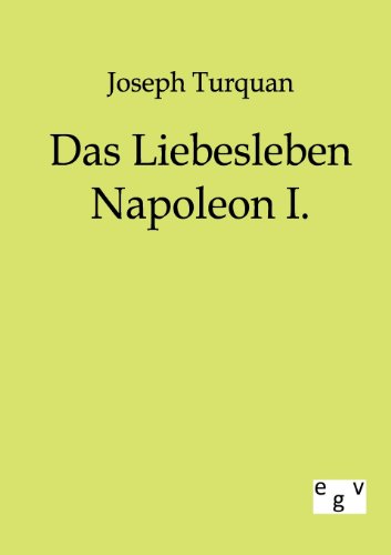 Das Liebesleben Napoleon I. (german Edition) [Paperback]