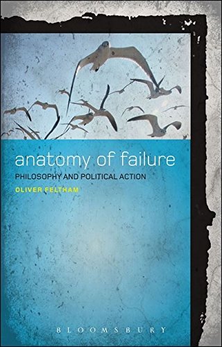An Anatomy of Failure Philosophy and Political Action [Paperback]