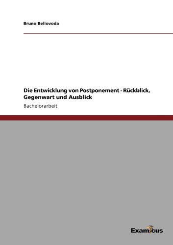 Die Entwicklung Von Postponement - Rckblick, Gegenwart und Ausblick [Unknown]