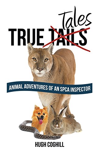 True Tales Animal Adventures Of An Spca Inspector [Hardcover]