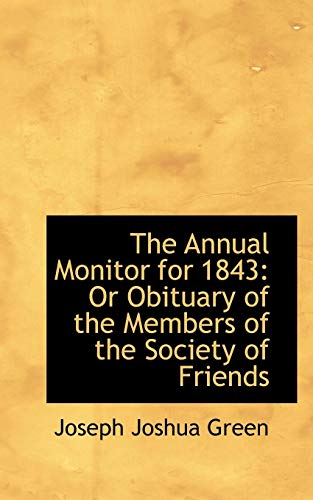 Annual Monitor For 1843  Or Obituary of the Members of the Society of Friends [Paperback]