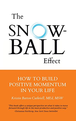 The Snowball Effect How To Build Positive Momentum In Your Life [Paperback]