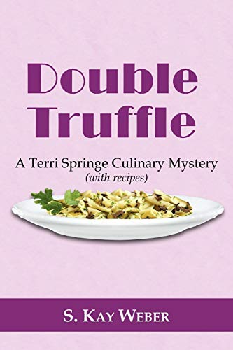 Double Truffle  A Terri Springe Culinary Mystery (with Recipes) [Unknown]