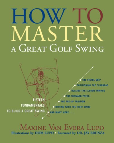 How to Master a Great Golf Swing Fifteen Fundamentals to Build a Great Swing [Paperback]
