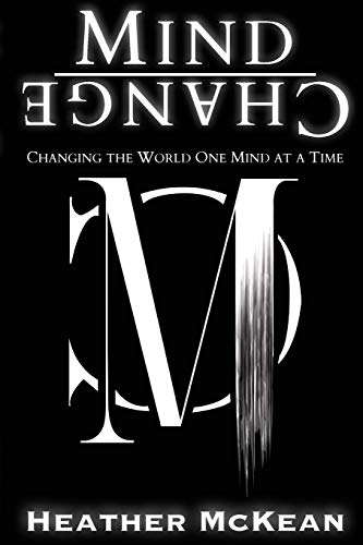 Mind Change (IngramSpark Version)  Changing the World One Mind at a Time [Paperback]