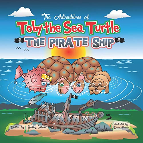 Adventures of Toby the Sea Turtle  The Pirate Ship [Paperback]