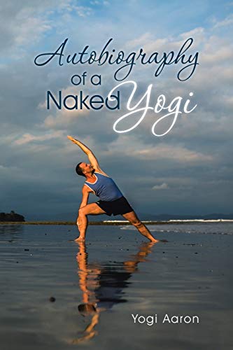 Autobiography Of A Naked Yogi [Paperback]