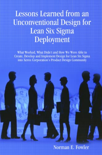 Lessons Learned From An Unconventional Design For Lean Six Sigma Deployment [Paperback]