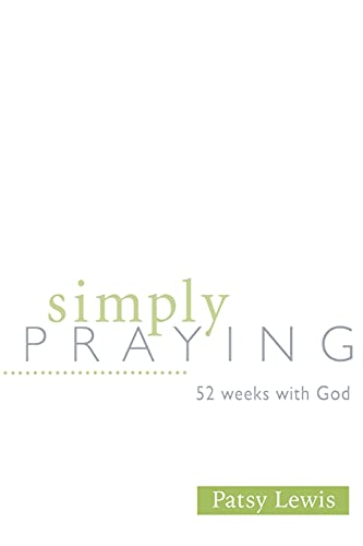 Simply Praying 52 Weeks with God [Unknown]