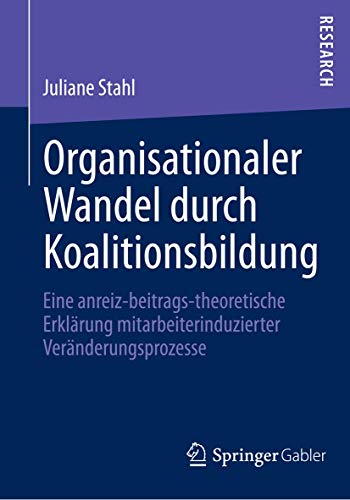 Organisationaler Wandel durch Koalitionsbildung Eine anreiz-beitrags-theoretisc [Paperback]