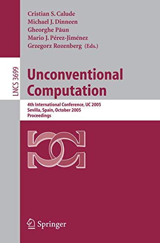 Unconventional Computation 4th International Conference, UC 2005, Sevilla, Spai [Paperback]