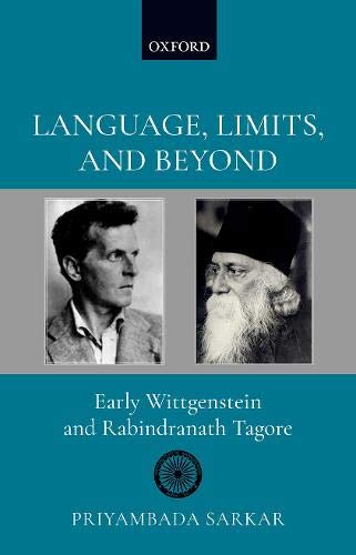 Language, Limits, and Beyond: Early Wittgenstein and Rabindranath Tagore [Hardcover]