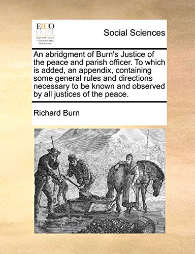 Abridgment of Burn's Justice of the Peace and Parish Officer to Which Is Added,  [Paperback]