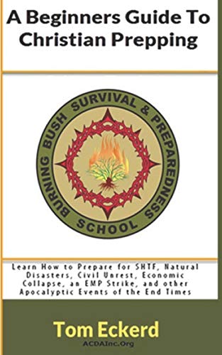 Beginners Guide to Christian Prepping  Learn How to Prepare for Shtf, Natural D [Paperback]