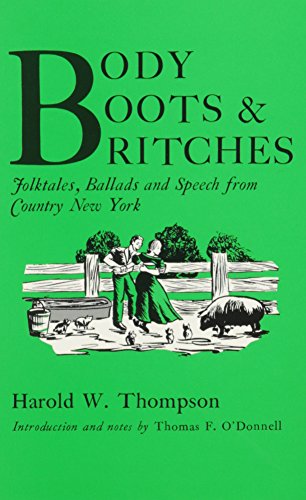 Body, Boots, And Britches Folktales, Ballads, And Speech From Country New York  [Paperback]