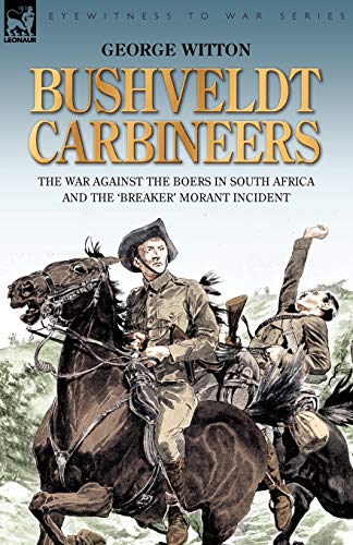 Bushveldt Carbineers The War Against The Boers In South Africa And The 'breaker [Paperback]