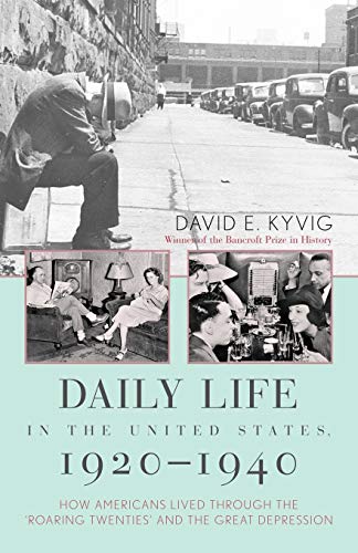 Daily Life in the United States, 19201940 How Americans Lived Through the  Roa [Paperback]