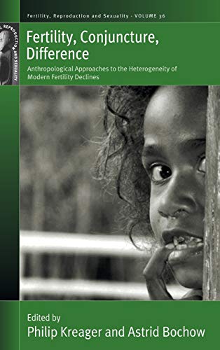 Fertility, Conjuncture, Difference Anthropological Approaches to the Heterogene [Hardcover]
