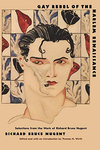 Gay Rebel Of The Harlem Renaissance Selections From The Work Of Richard Bruce N [Paperback]