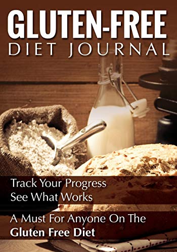 Gluten-Free Diet Journal Track Your Progress See What Works A Must For Anyone  [Paperback]
