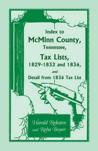 Index To Mcminn County, Tennessee, Tax Lists, 1829-1832 And 1836, And Detail Fro [Paperback]