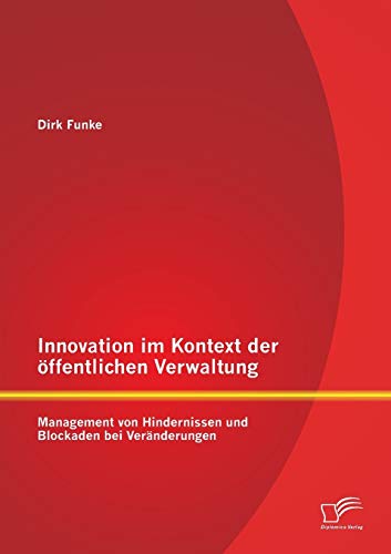Innovation Im Kontext Der ffentlichen Verwaltung Management Von Hindernissen U [Paperback]