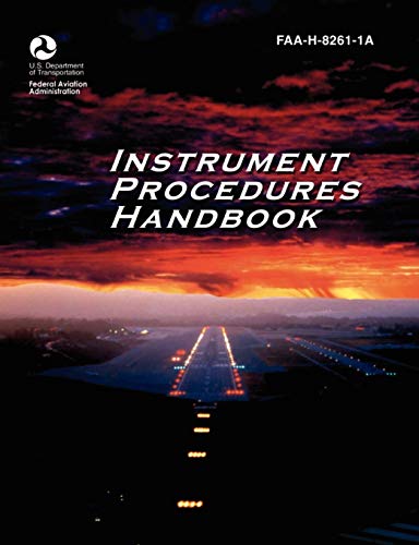 Instrument Procedures Handbook. Faa Instrument Procedures Handbook Faa-H-8261-1 [Paperback]
