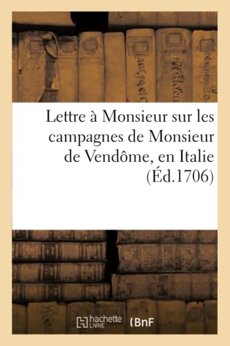Lettre A Monsieur. Sur Les Campagnes De Monsieur De Vendome, En Italie (french E [Paperback]
