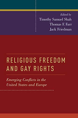 Religious Freedom and Gay Rights Emerging Conflicts in the United States and Eu [Paperback]