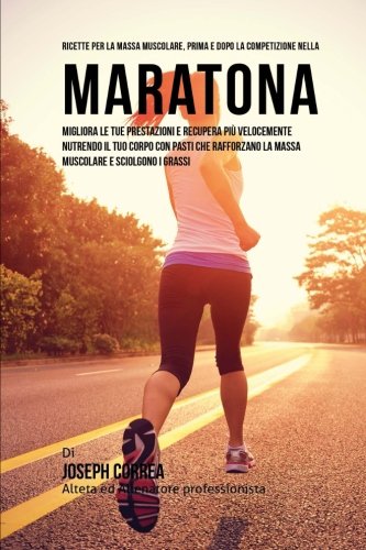 Ricette Per La Massa Muscolare, Prima E Dopo La Competizione Nella Maratona Mig [Paperback]