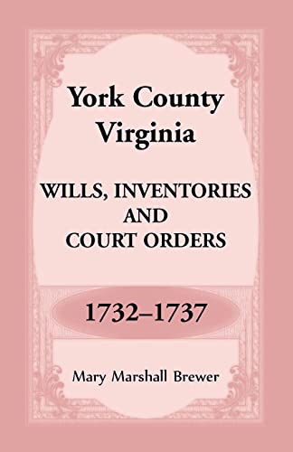 York County, Virginia Wills, Inventories And Court Orders, 1732-1737