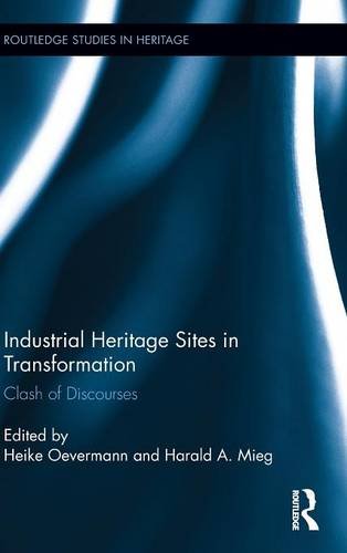 Industrial Heritage Sites in Transformation Clash of Discourses [Hardcover]