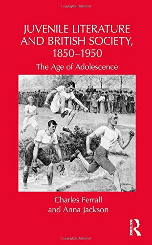 Juvenile Literature and British Society, 1850-1950 The Age of Adolescence [Hardcover]