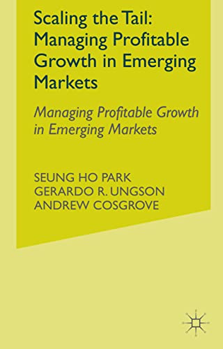 Scaling the Tail Managing Profitable Growth in Emerging Markets [Hardcover]