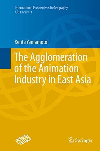 The Agglomeration of the Animation Industry in East Asia [Paperback]