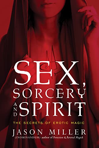 Sex, Sorcery, And Spirit The Secrets Of Erotic Magic [Paperback]