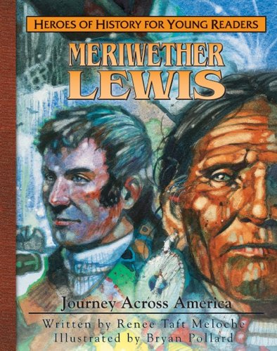 Meriwether Lewis Journey Across America (heroes Of History For Young Readers) [Hardcover]