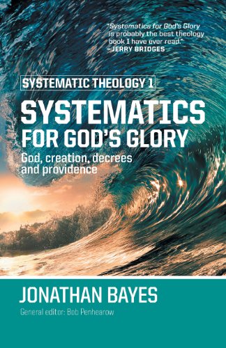 Systematic Theology 1 Systematics For God's Glory (pb) [Paperback]