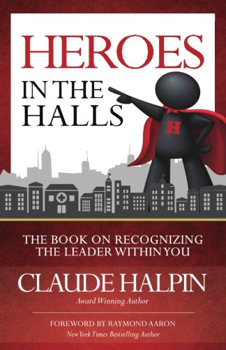 Heroes In The Halls The Book On Recognizing The Leader Within You [Paperback]