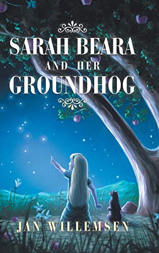 Sarah Beara and Her Groundhog [Hardcover]