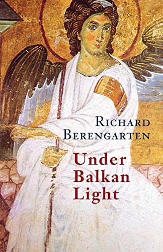 Under Balkan Light The Balkan Trilogy, Vol. 3 [Paperback]